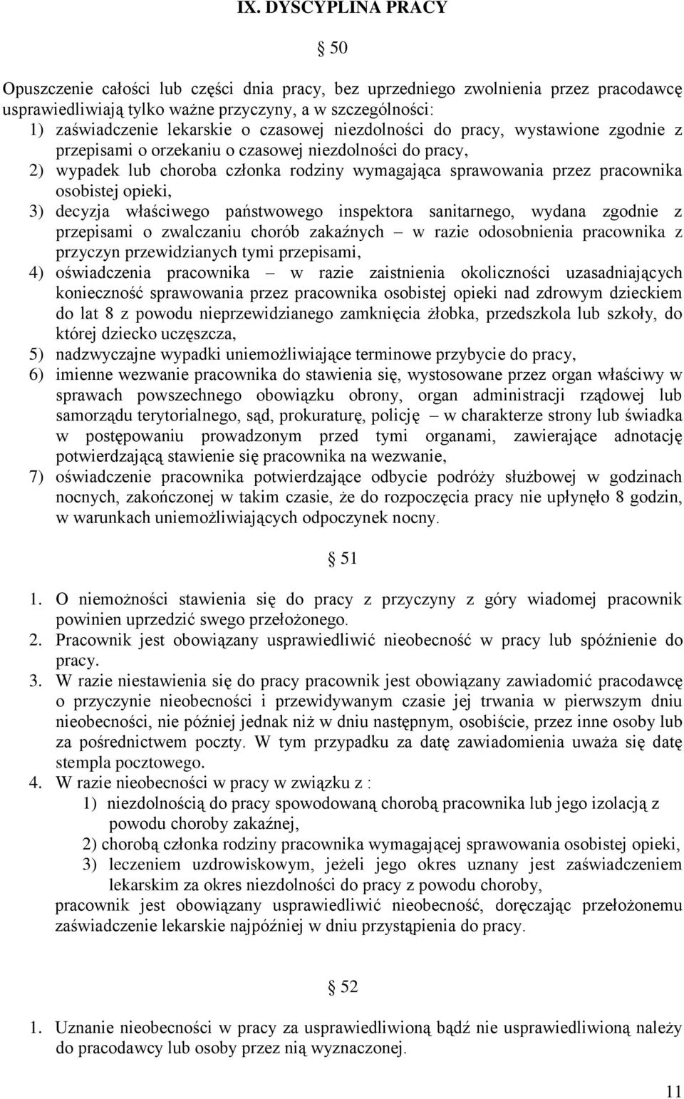 opieki, 3) decyzja właściwego państwowego inspektora sanitarnego, wydana zgodnie z przepisami o zwalczaniu chorób zakaźnych w razie odosobnienia pracownika z przyczyn przewidzianych tymi przepisami,