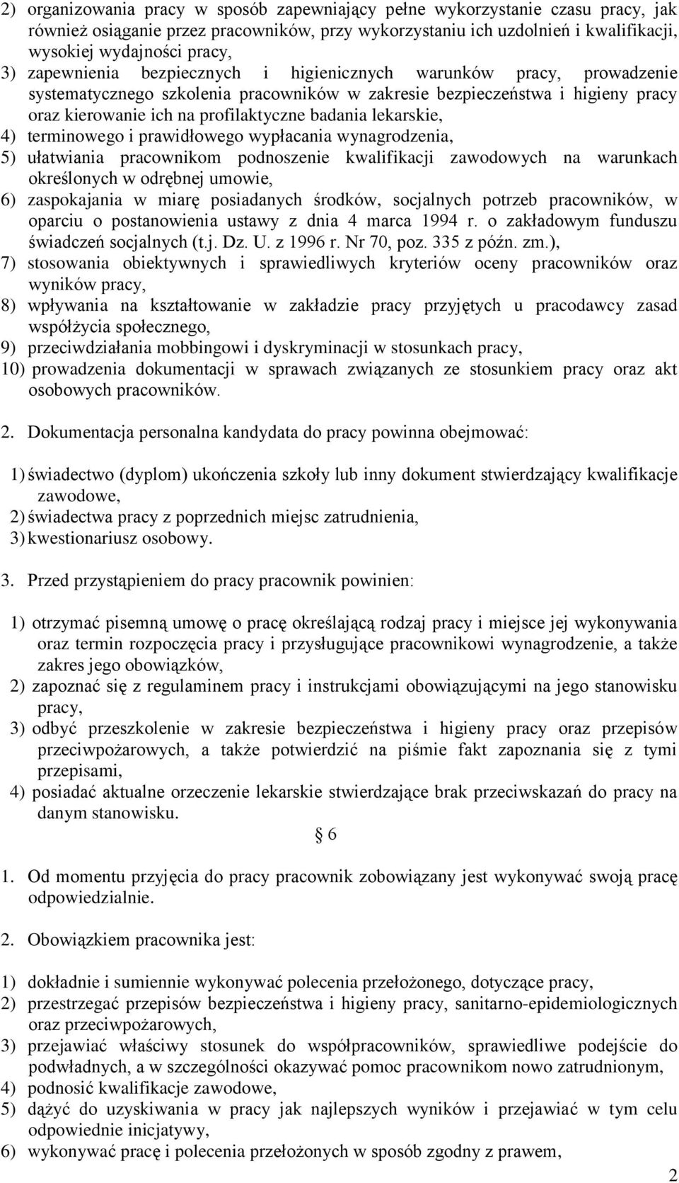 lekarskie, 4) terminowego i prawidłowego wypłacania wynagrodzenia, 5) ułatwiania pracownikom podnoszenie kwalifikacji zawodowych na warunkach określonych w odrębnej umowie, 6) zaspokajania w miarę