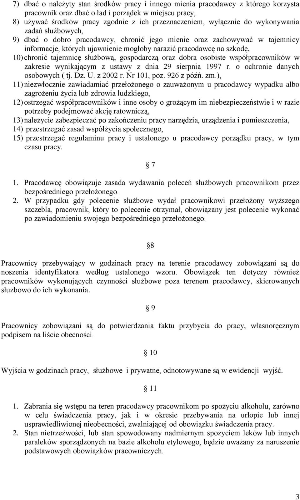 tajemnicę służbową, gospodarczą oraz dobra osobiste współpracowników w zakresie wynikającym z ustawy z dnia 29 sierpnia 1997 r. o ochronie danych osobowych ( tj. Dz. U. z 2002 r. Nr 101, poz.