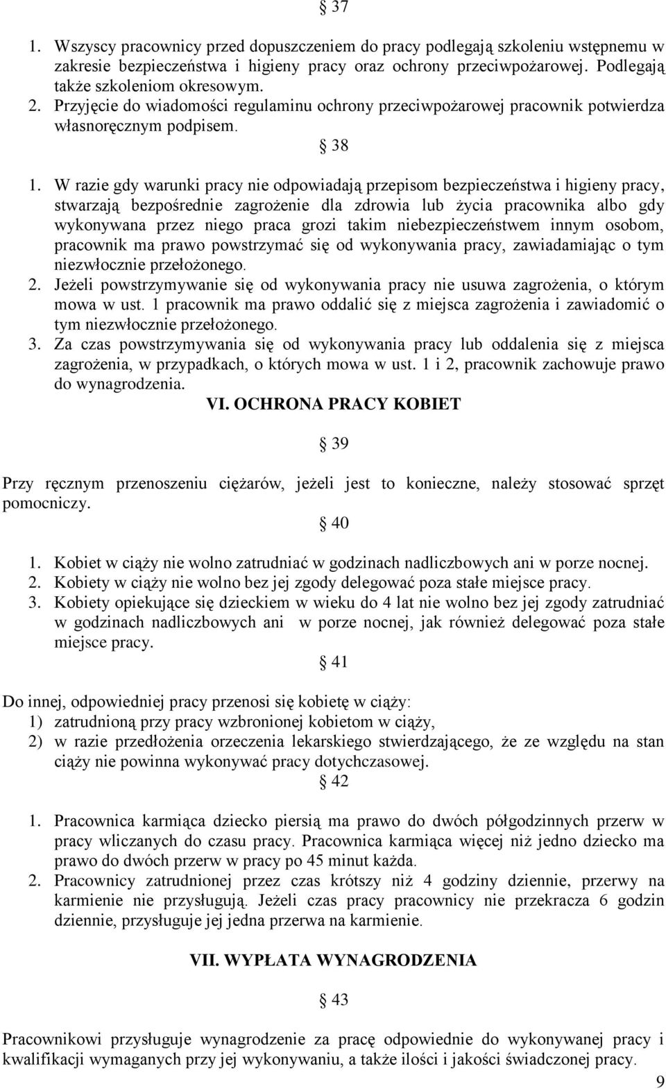 W razie gdy warunki pracy nie odpowiadają przepisom bezpieczeństwa i higieny pracy, stwarzają bezpośrednie zagrożenie dla zdrowia lub życia pracownika albo gdy wykonywana przez niego praca grozi