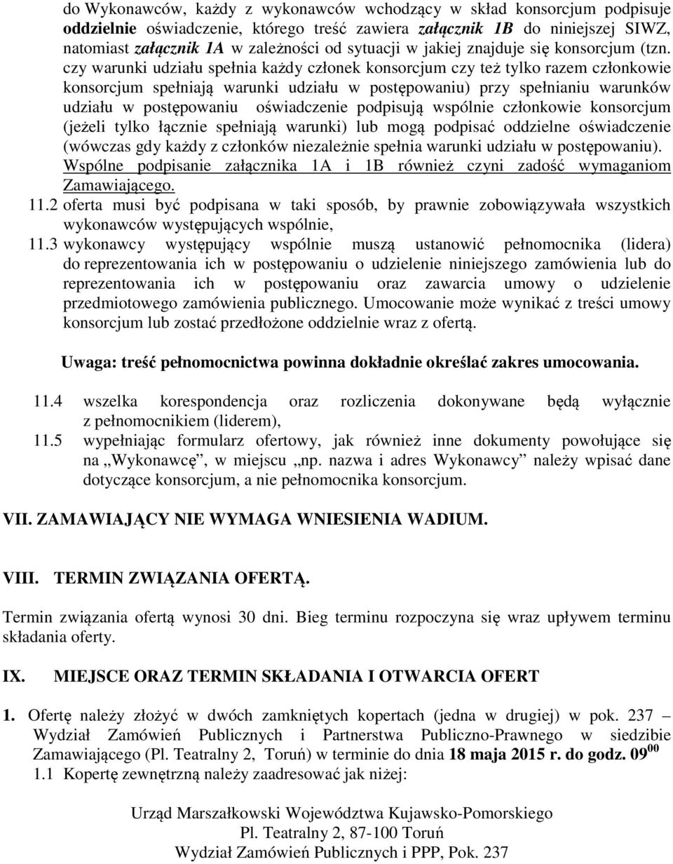 czy warunki udziału spełnia każdy członek konsorcjum czy też tylko razem członkowie konsorcjum spełniają warunki udziału w postępowaniu) przy spełnianiu warunków udziału w postępowaniu oświadczenie