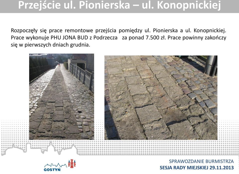 pomiędzy ul. Pionierska a ul. Konopnickiej.