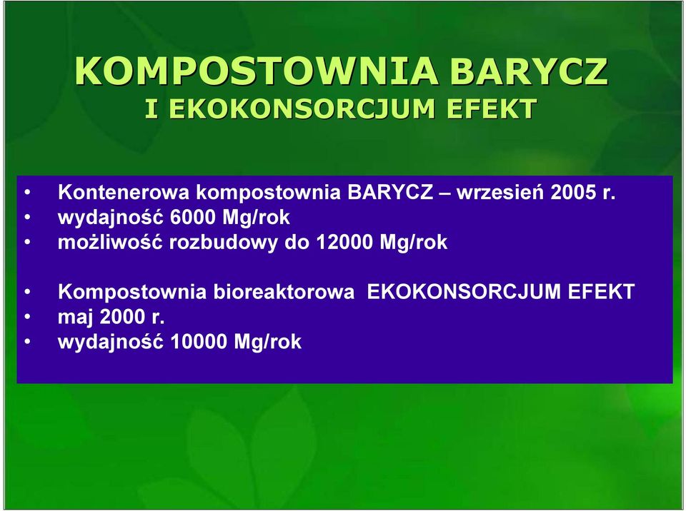 wydajność 6000 Mg/rok możliwość rozbudowy do 12000 Mg/rok