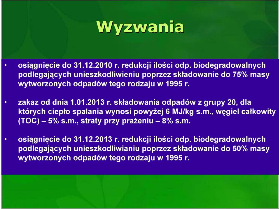 zakaz od dnia 1.01.2013 r. składowania odpadów z grupy 20, dla których ciepło spalania wynosi powyżej 6 MJ/kg s.m.