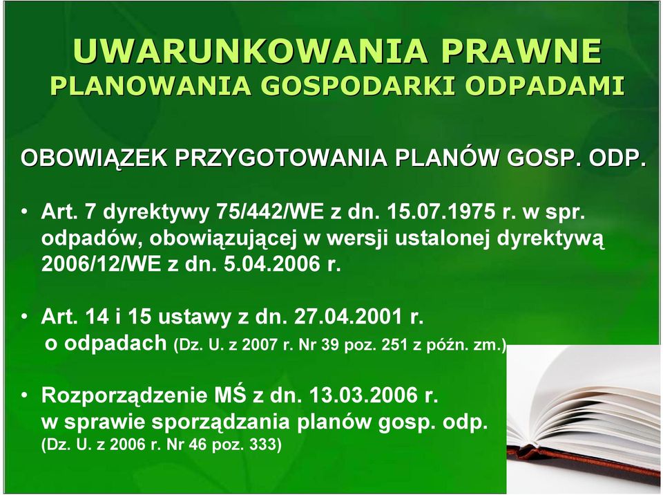 odpadów, obowiązującej w wersji ustalonej dyrektywą 2006/12/WE z dn. 5.04.2006 r. Art. 14 i 15 ustawy z dn. 27.