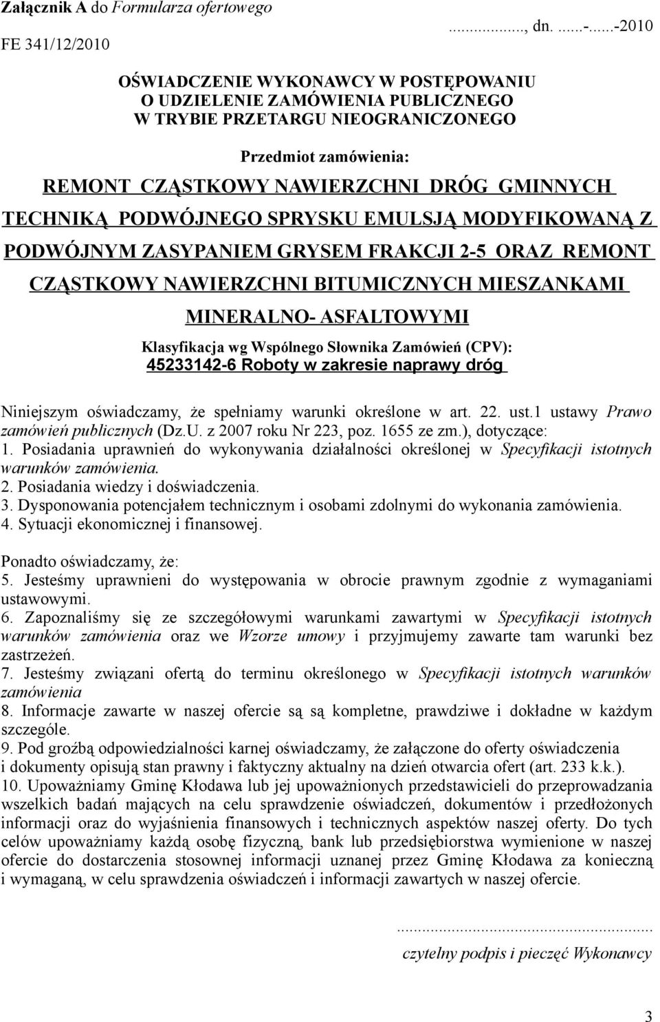 Posiadania uprawnień do wykonywania działalności określonej w Specyfikacji istotnych warunków zamówienia. 2. Posiadania wiedzy i doświadczenia. 3.