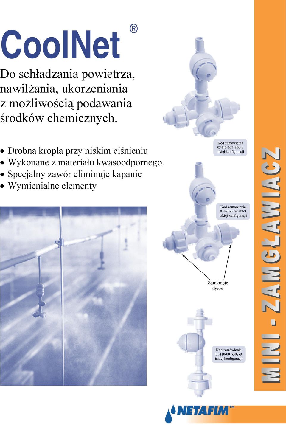 Drobna kropla przy niskim ciśnieniu Wykonane z materiału kwasoodpornego.