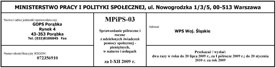 (033)8106045 Fax Numer identyfikacyjny REGON: 072356910 MPiPS-03 Sprawozdanie półroczne i roczne z udzielonych świadczeń
