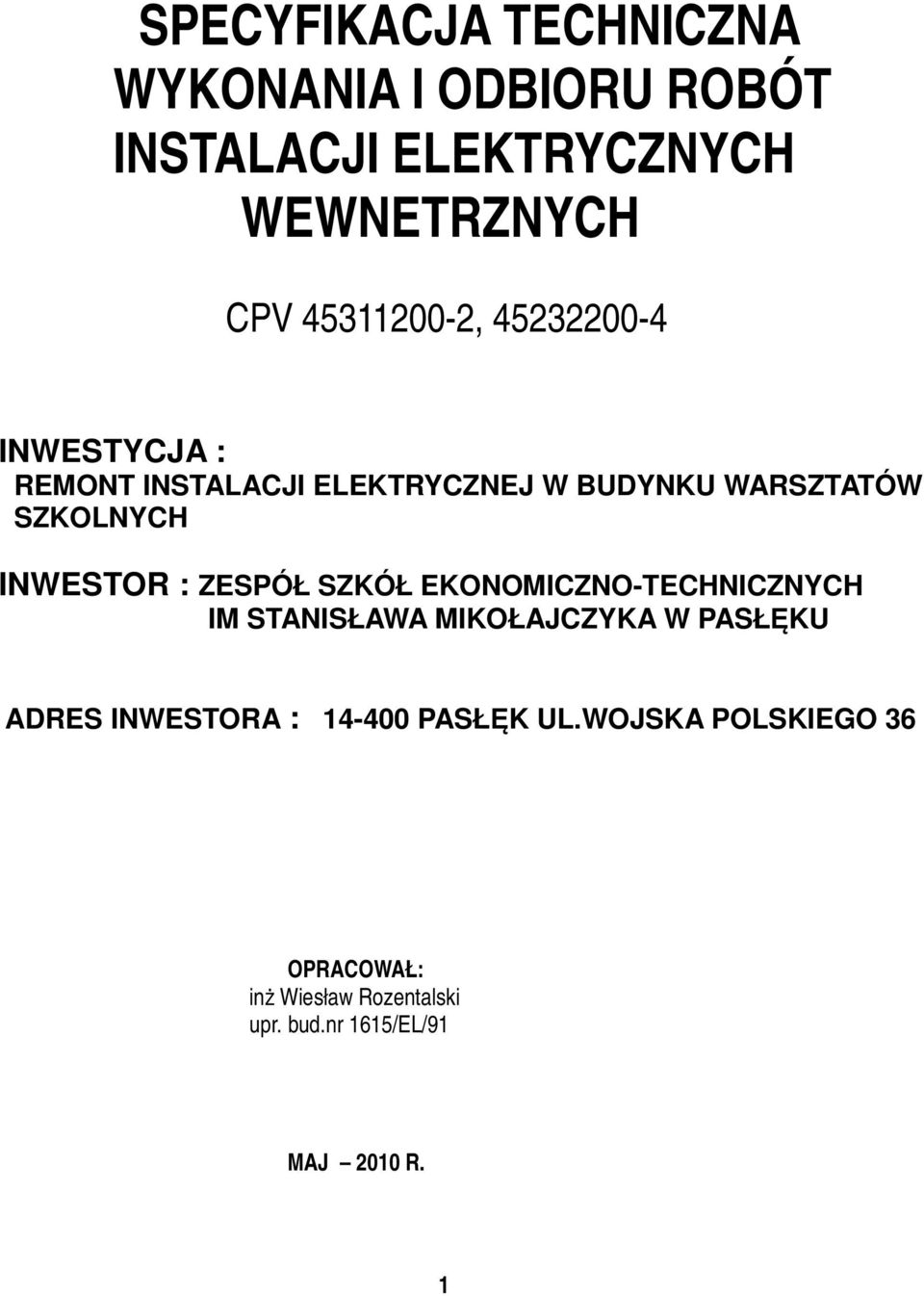 INWESTOR : ZESPÓŁ SZKÓŁ EKONOMICZNO-TECHNICZNYCH IM STANISŁAWA MIKOŁAJCZYKA W PASŁĘKU ADRES