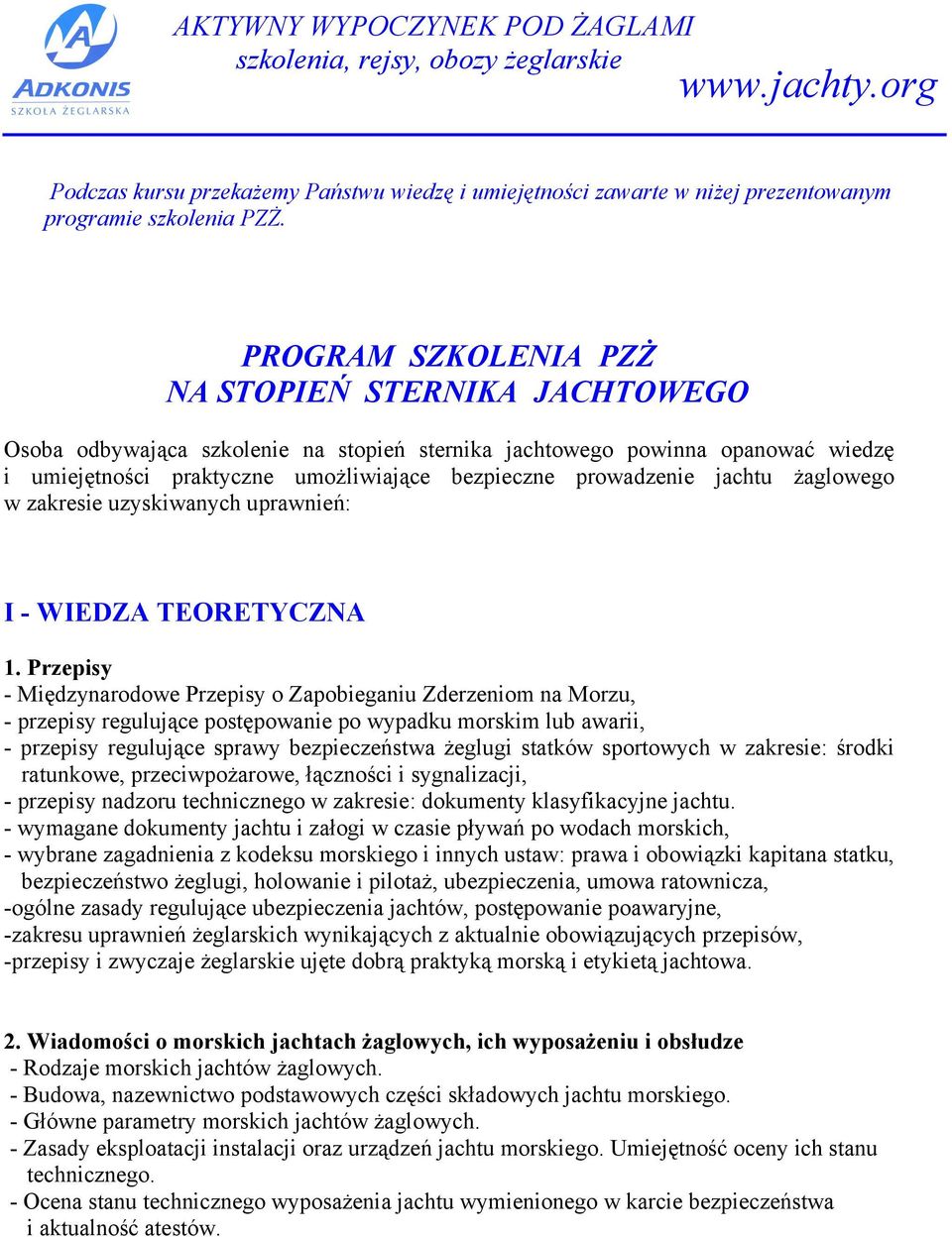 jachtu żaglowego w zakresie uzyskiwanych uprawnień: I - WIEDZA TEORETYCZNA 1.