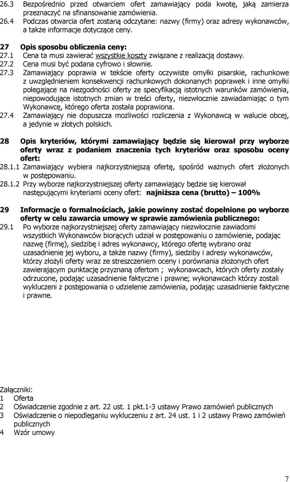 1 Cena ta musi zawierać wszystkie koszty związane z realizacją dostawy. 27.