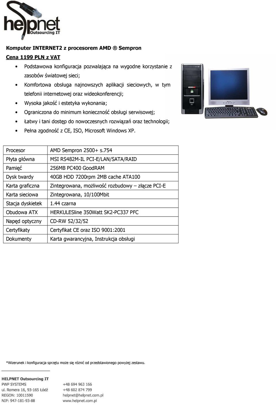 technologii; Pełna zgodność z CE, ISO, Microsoft Windows XP. Procesor AMD Sempron 2500+ s.