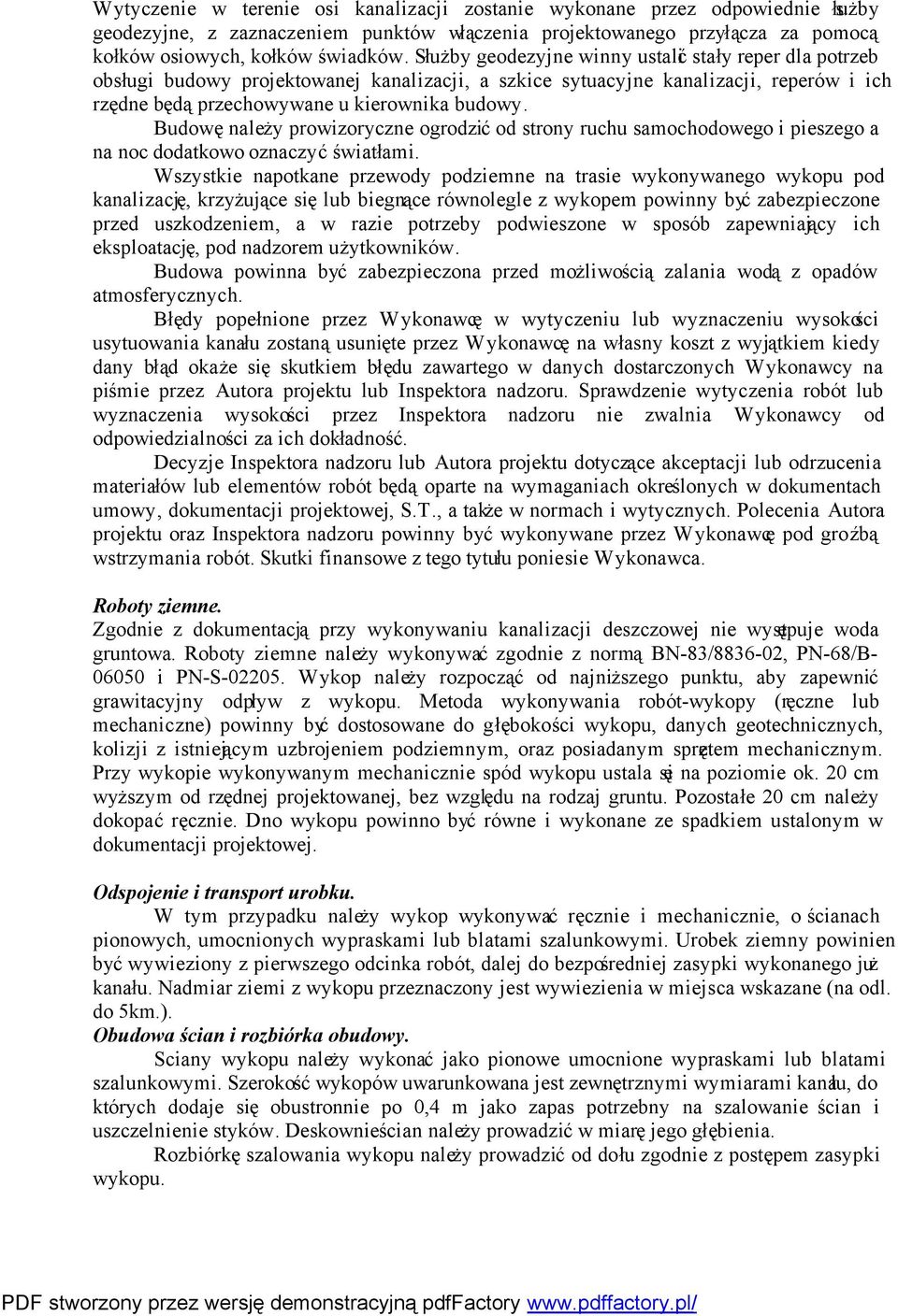 Budowę należy prowizoryczne ogrodzić od strony ruchu samochodowego i pieszego a na noc dodatkowo oznaczyć światłami.