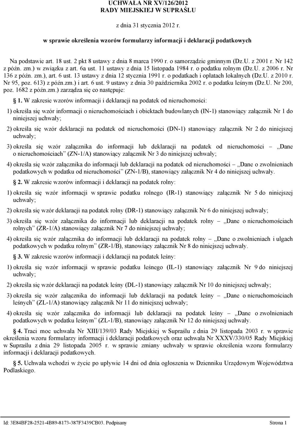 Nr 136 z późn. zm.), art. 6 ust. 13 ustawy z dnia 12 stycznia 1991 r. o podatkach i opłatach lokalnych (Dz.U. z 2010 r. Nr 95, poz. 613) z późn.zm.) i art. 6 ust. 9 ustawy z dnia 30 października 2002 r.