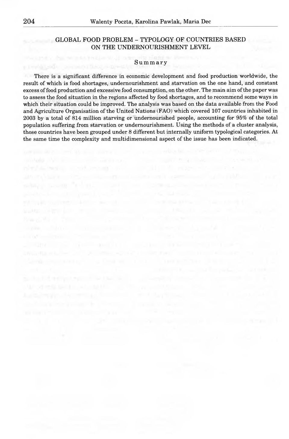 The main aim of the paper was to assess the food situation in the regions affected by food shortages, and to recommend some ways in which their situation could be improved.