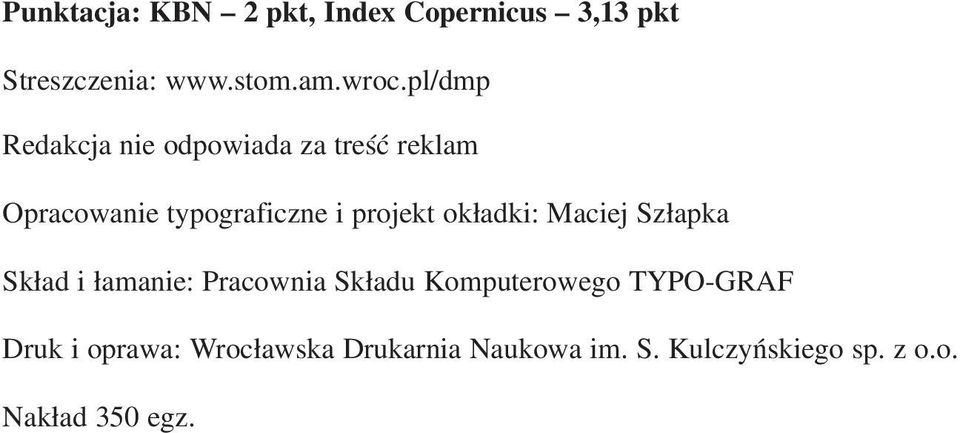 okładki: Maciej Szłapka Skład i łamanie: Pracownia Składu Komputerowego TYPO GRAF