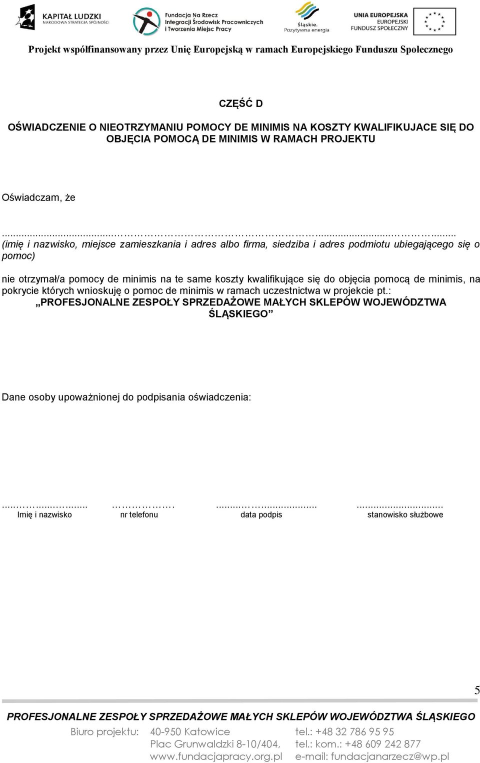 koszty kwalifikujące się do objęcia pomocą de minimis, na pokrycie których wnioskuję o pomoc de minimis w ramach uczestnictwa w projekcie pt.