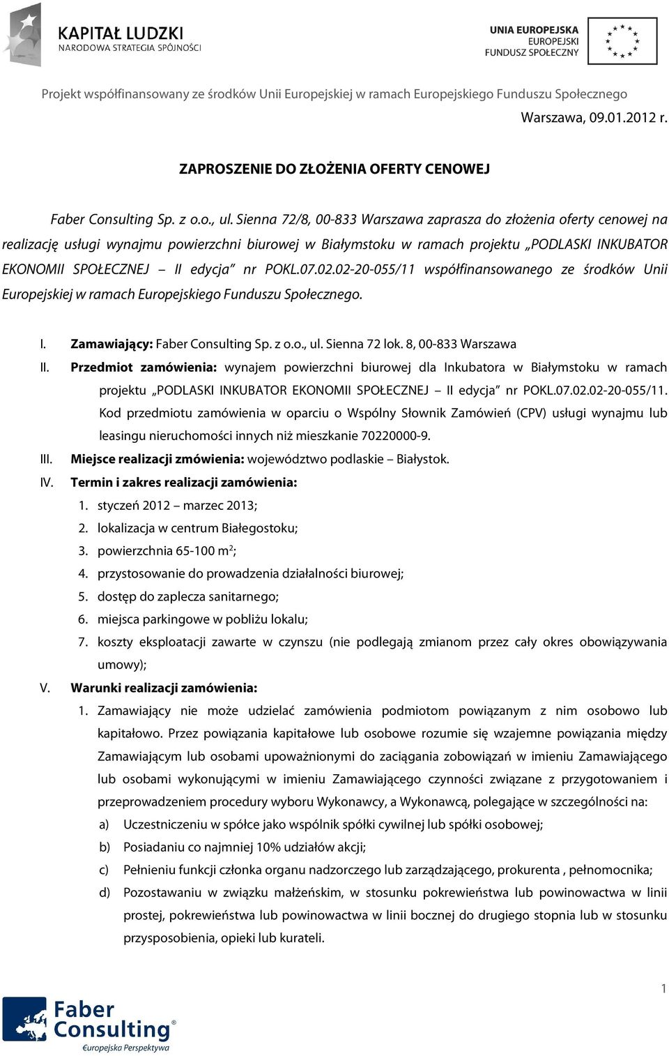 POKL.07.02.02-20-055/11 współfinansowanego ze środków Unii Europejskiej w ramach Europejskiego Funduszu Społecznego. I. Zamawiający: Faber Consulting Sp. z o.o., ul. Sienna 72 lok.