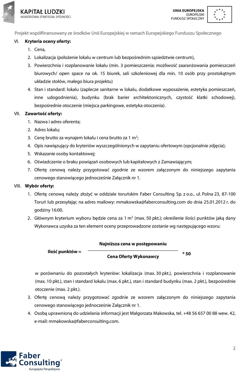 Stan i standard: lokalu (zaplecze sanitarne w lokalu, dodatkowe wyposażenie, estetyka pomieszczeń, inne udogodnienia), budynku (brak barier architektonicznych, czystość klatki schodowej),