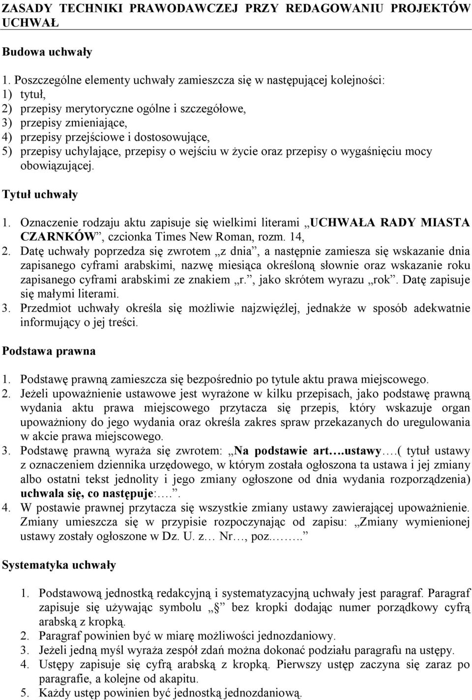 przepisy uchylające, przepisy o wejściu w życie oraz przepisy o wygaśnięciu mocy obowiązującej. Tytuł uchwały 1.