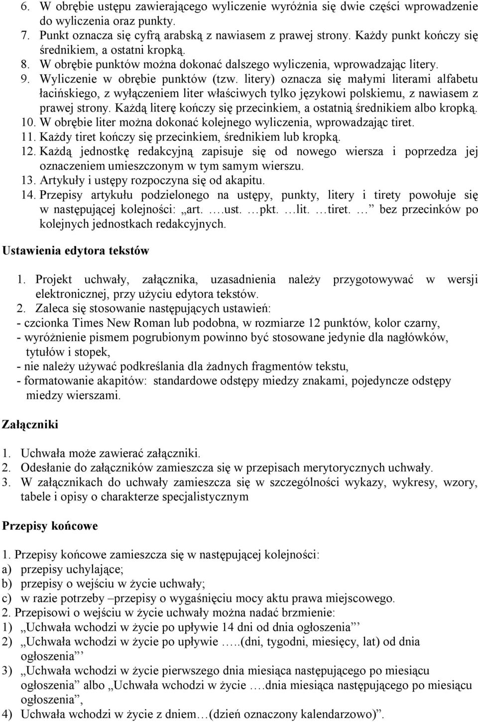 litery) oznacza się małymi literami alfabetu łacińskiego, z wyłączeniem liter właściwych tylko językowi polskiemu, z nawiasem z prawej strony.