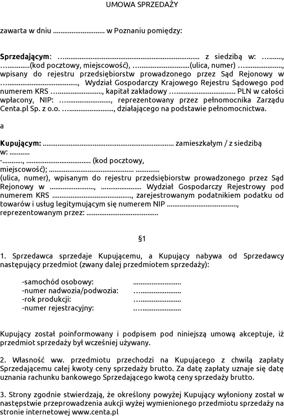 .., reprezentowany przez pełnomocnika Zarządu Centa.pl Sp. z o.o...., działającego na podstawie pełnomocnictwa. a Kupującym:... zamieszkałym / z siedzibą w:... -...,... (kod pocztowy, miejscowość);.