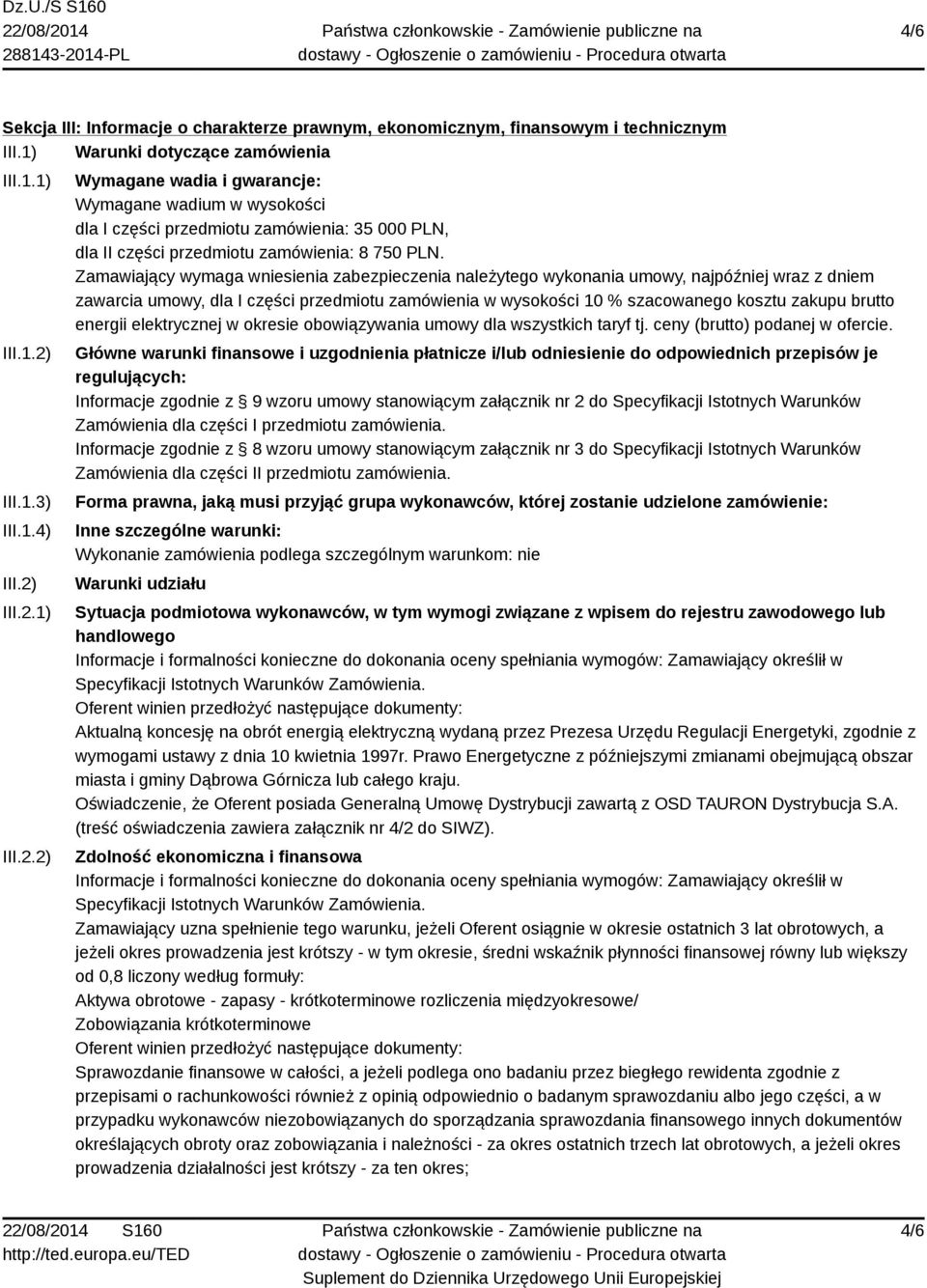 Zamawiający wymaga wniesienia zabezpieczenia należytego wykonania umowy, najpóźniej wraz z dniem zawarcia umowy, dla I części przedmiotu zamówienia w wysokości 10 % szacowanego kosztu zakupu brutto