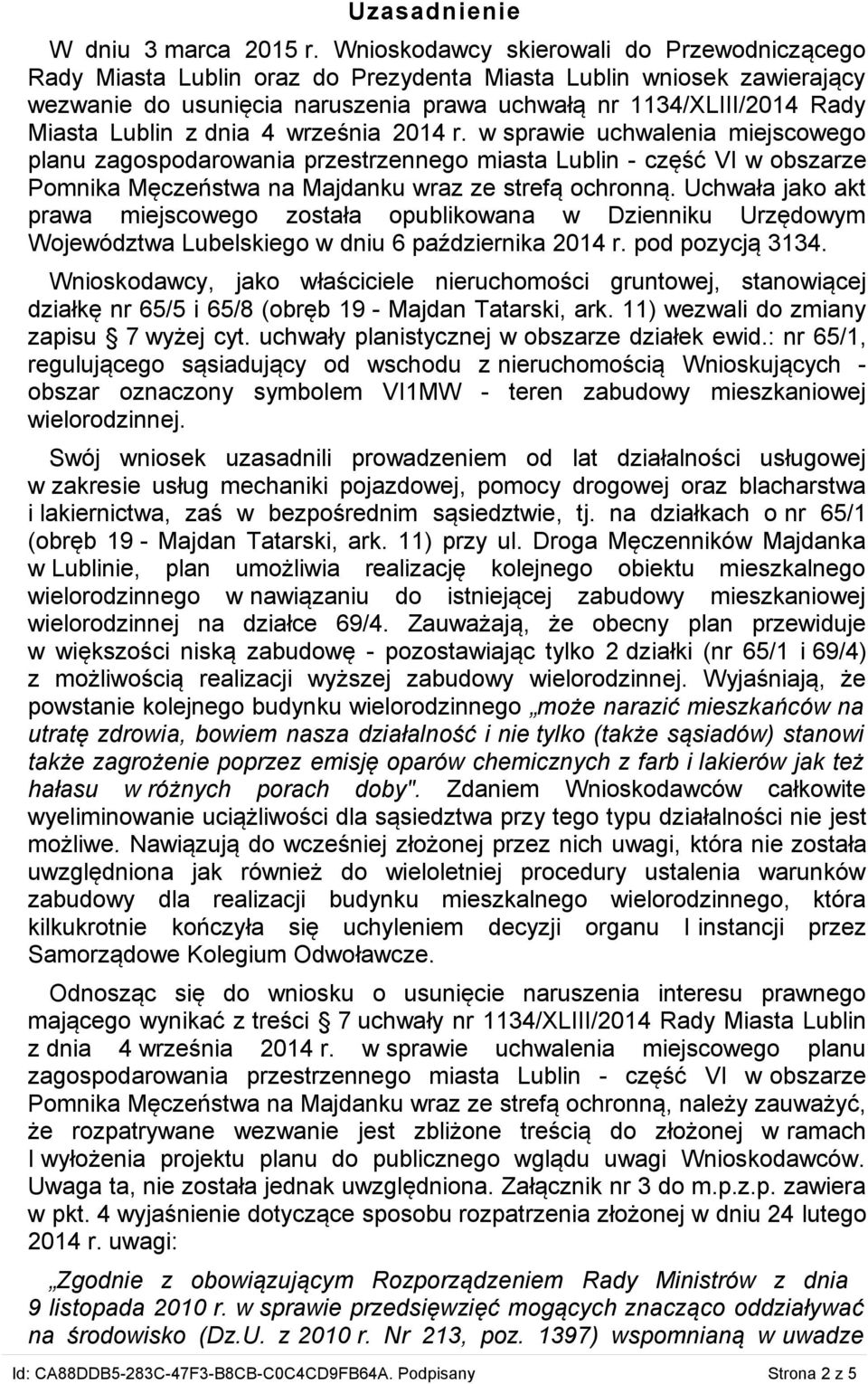 Lublin z dnia 4 września 2014 r. w sprawie uchwalenia miejscowego planu zagospodarowania przestrzennego miasta Lublin - część VI w obszarze Pomnika Męczeństwa na Majdanku wraz ze strefą ochronną.