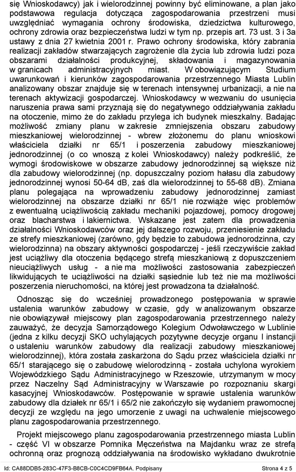 Prawo ochrony środowiska, który zabrania realizacji zakładów stwarzających zagrożenie dla życia lub zdrowia ludzi poza obszarami działalności produkcyjnej, składowania i magazynowania w granicach