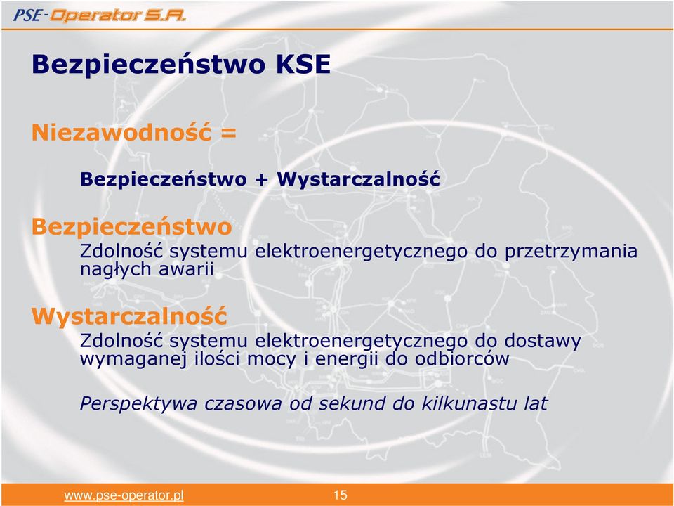 nagłych awarii Wystarczalność Zdolność systemu elektroenergetycznego do