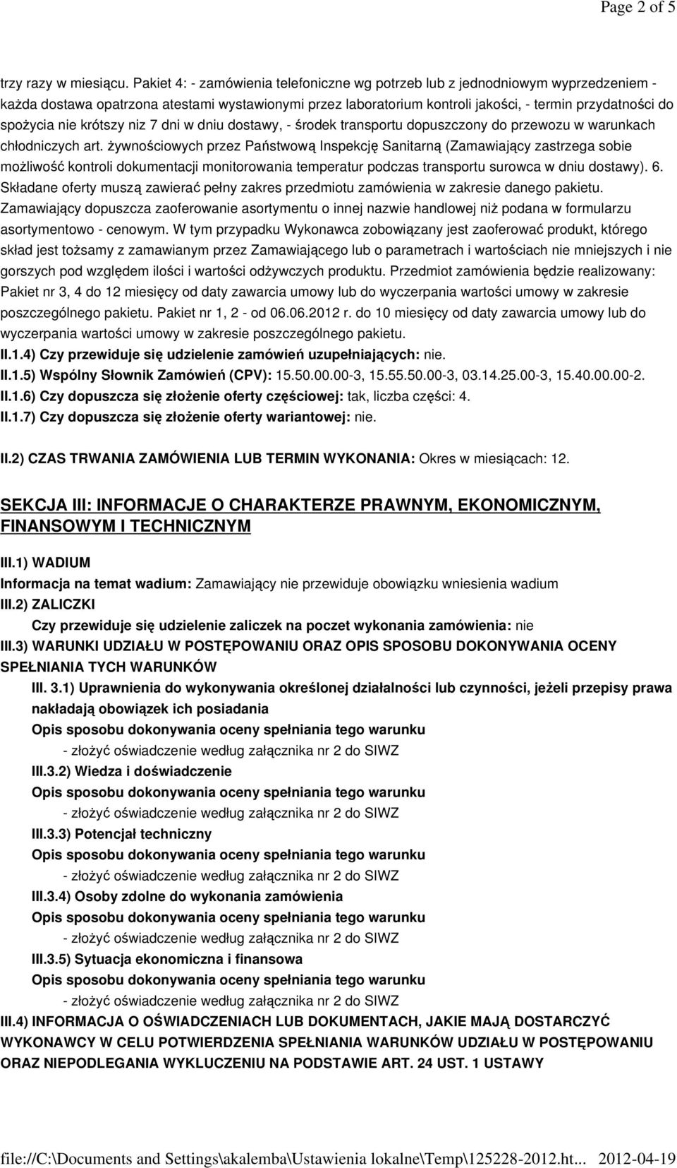 nie krótszy niz 7 dni w dniu dostawy, - środek transportu dopuszczony do przewozu w warunkach chłodniczych art.