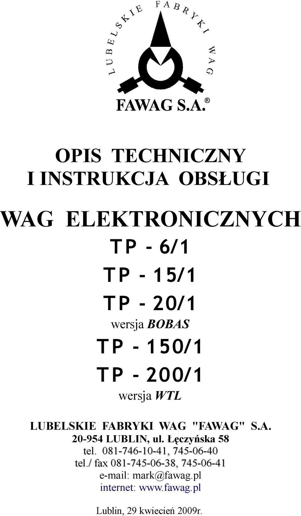 A. 20-954 LUBLIN, ul. Łęczyńska 58 tel. 081-746-10-41, 745-06-40 tel.