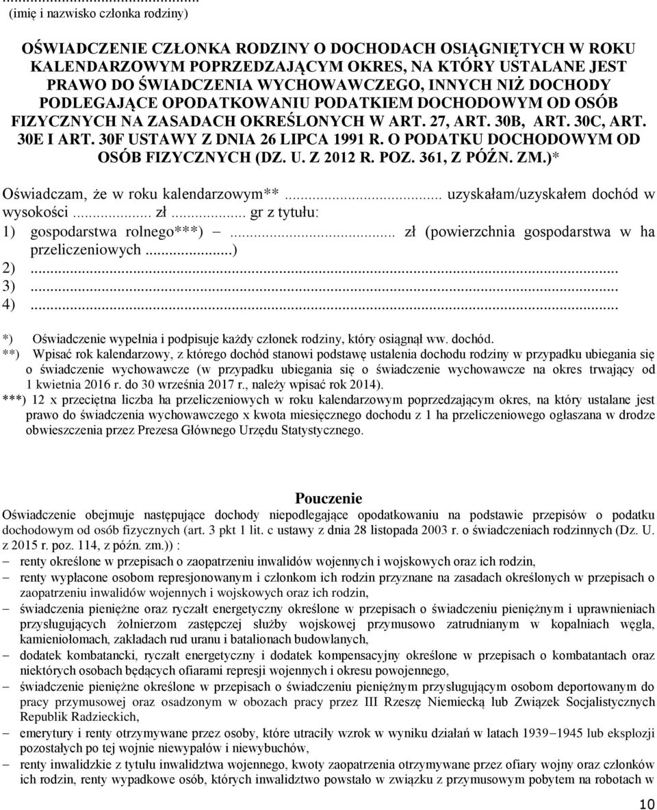 O PODATKU DOCHODOWYM OD OSÓB FIZYCZNYCH (DZ. U. Z 2012 R. POZ. 361, Z PÓŹN. ZM.)* Oświadczam, że w roku kalendarzowym**... uzyskałam/uzyskałem dochód w wysokości... zł.