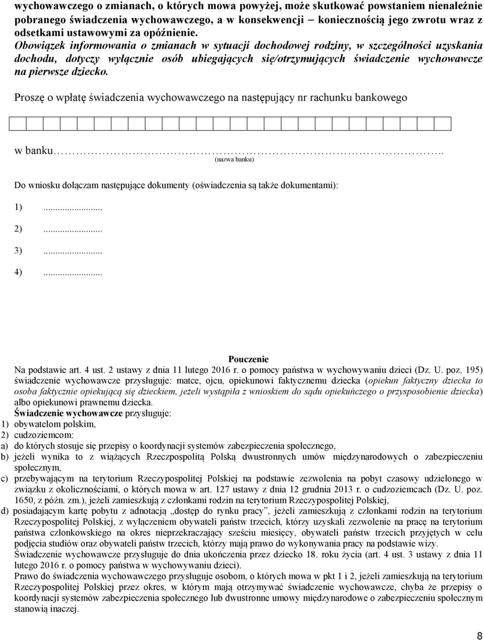 Obowiązek informowania o zmianach w sytuacji dochodowej rodziny, w szczególności uzyskania dochodu, dotyczy wyłącznie osób ubiegających się/otrzymujących świadczenie wychowawcze na pierwsze dziecko.