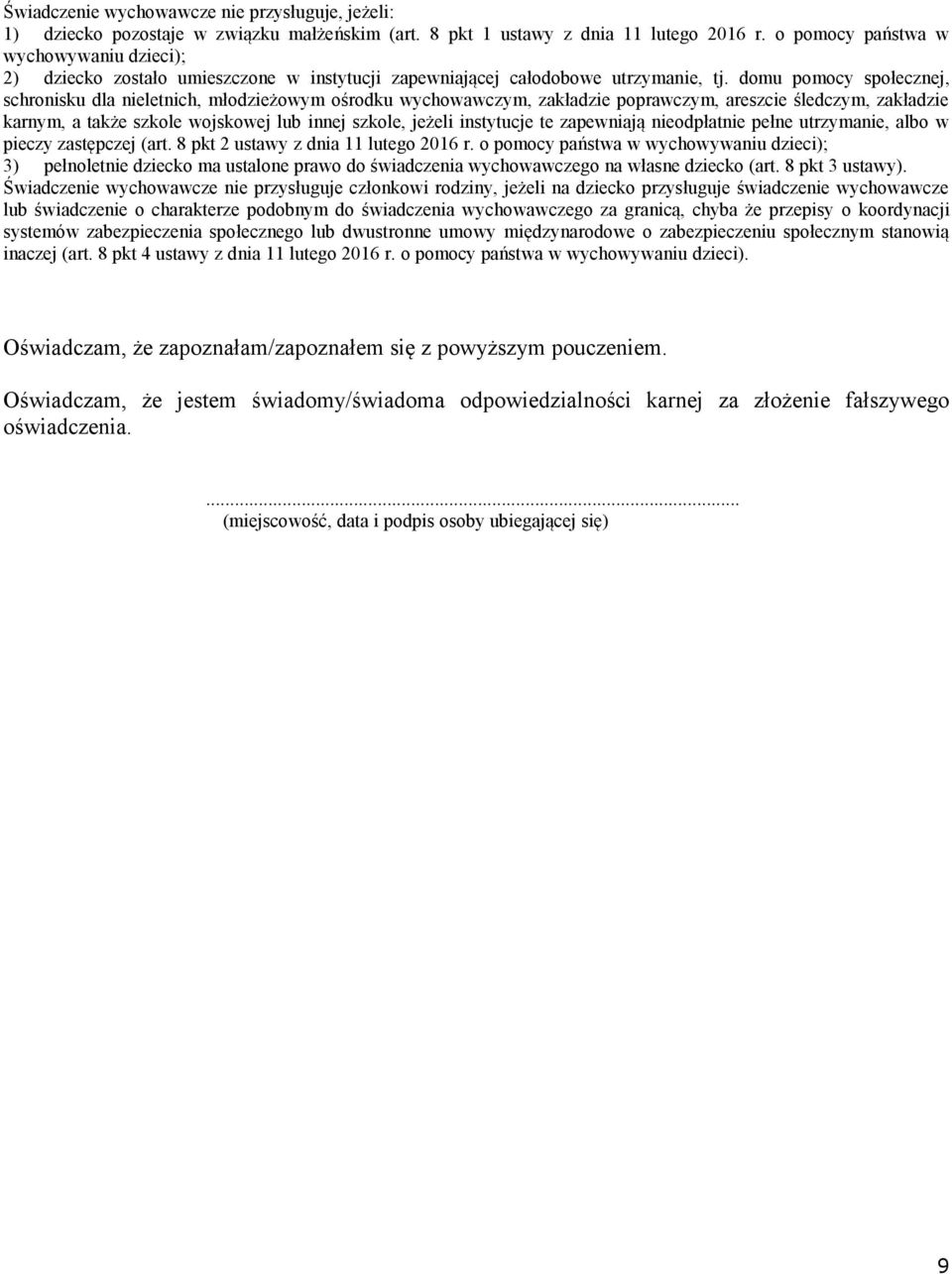 domu pomocy społecznej, schronisku dla nieletnich, młodzieżowym ośrodku wychowawczym, zakładzie poprawczym, areszcie śledczym, zakładzie karnym, a także szkole wojskowej lub innej szkole, jeżeli