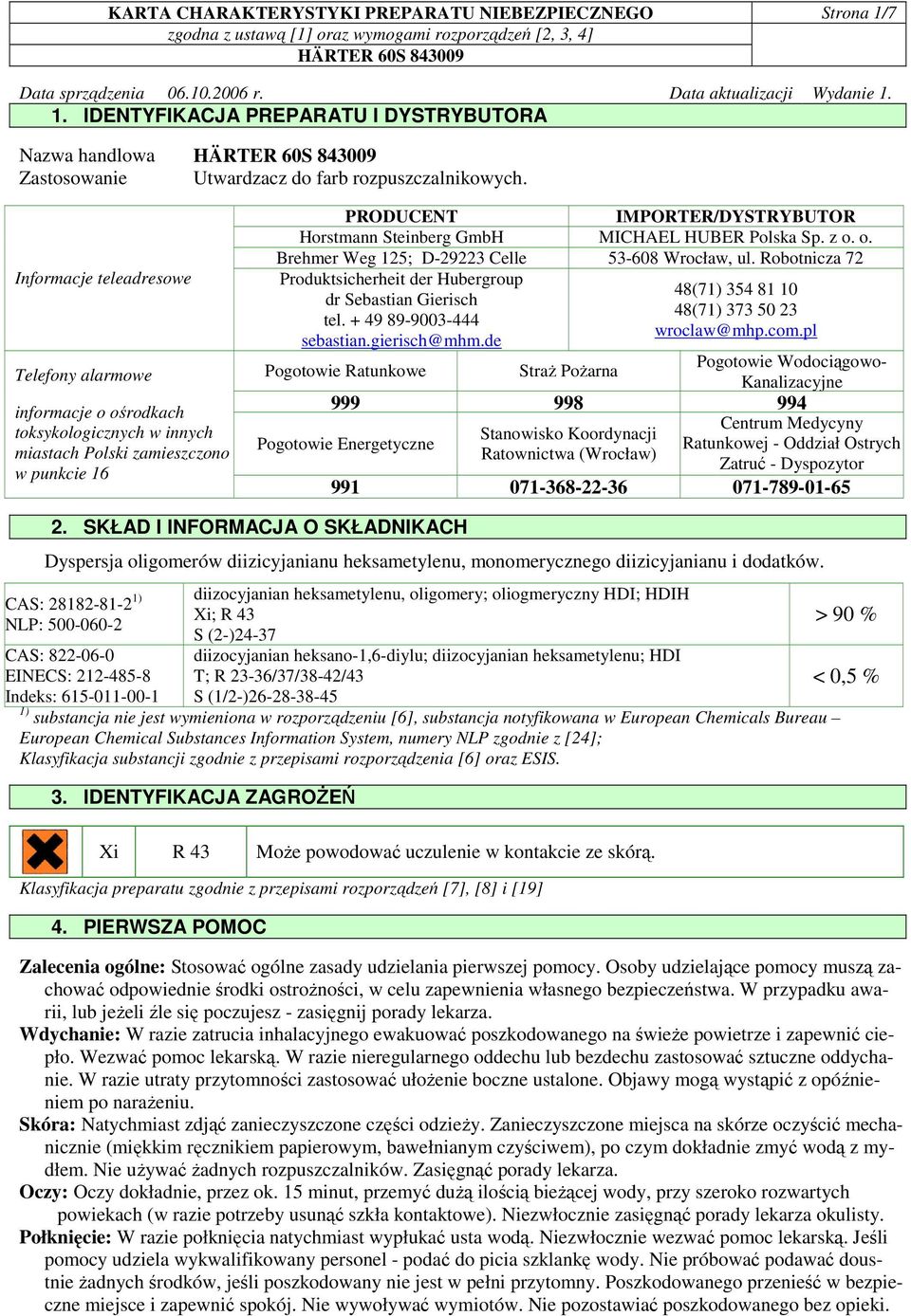 HUBER Polska Sp. z o. o. Brehmer Weg 125; D-29223 Celle 53-608 Wrocław, ul. Robotnicza 72 Produktsicherheit der Hubergroup 48(71) 354 81 10 dr Sebastian Gierisch 48(71) 373 50 23 tel.
