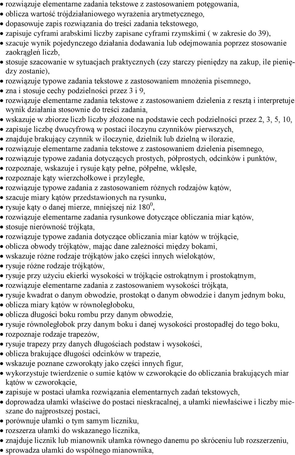 sytuacjach praktycznych (czy starczy pieniędzy na zakup, ile pieniędzy zostanie), rozwiązuje typowe zadania tekstowe z zastosowaniem mnożenia pisemnego, zna i stosuje cechy podzielności przez 3 i 9,