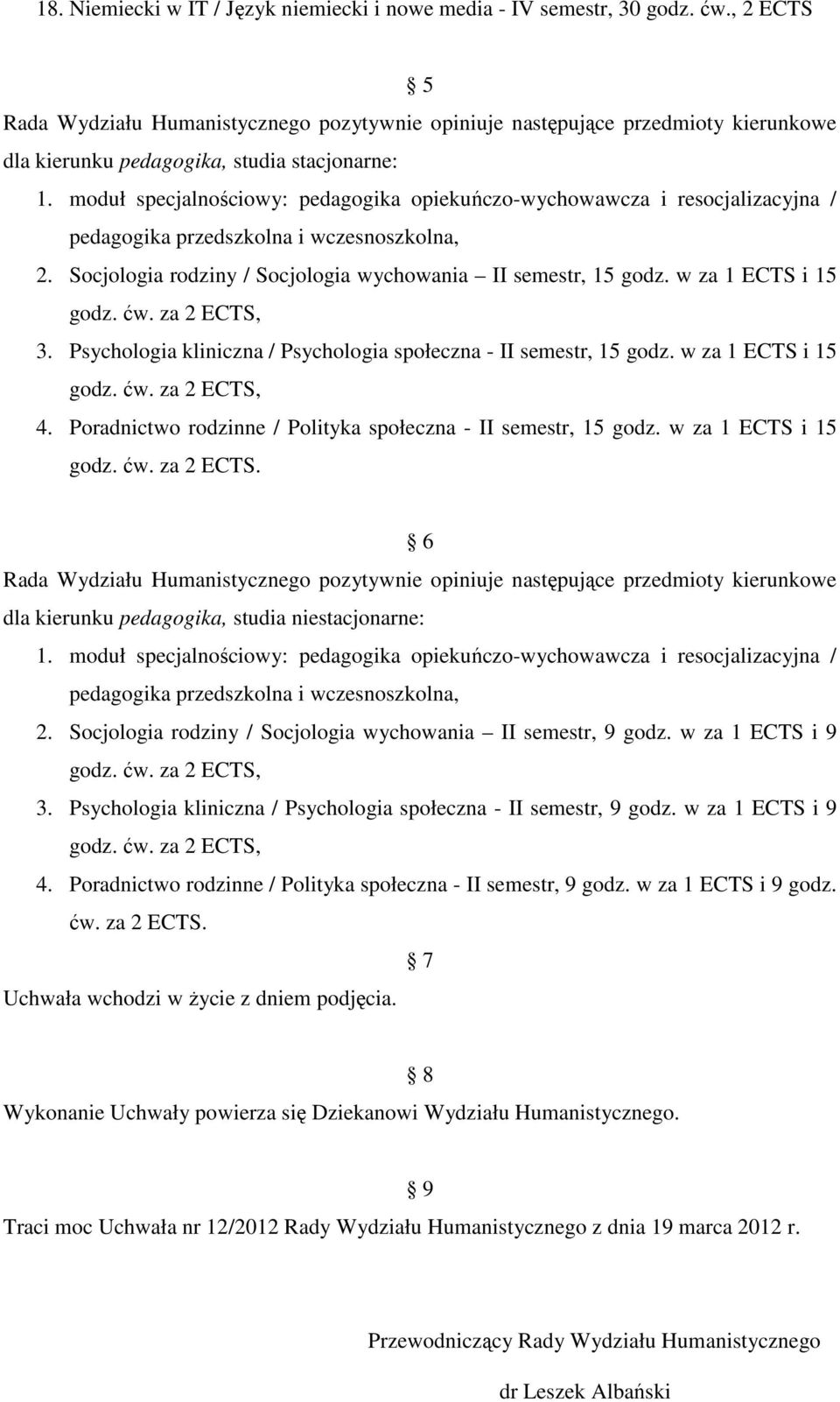 w za 1 ECTS i 15 godz. ćw. za, 3. Psychologia kliniczna / Psychologia społeczna - II semestr, 15 godz. w za 1 ECTS i 15 godz. ćw. za, 4.