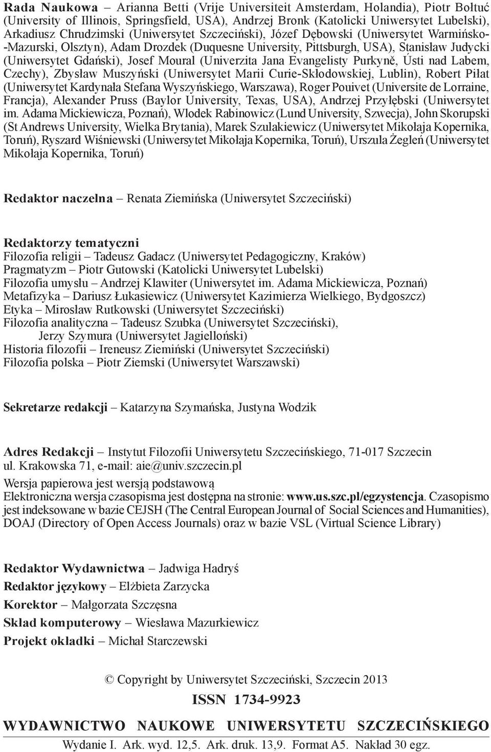 (Univerzita Jana Evangelisty Purkyně, Ústi nad Labem, Czechy), Zbysław Muszyński (Uniwersytet Marii Curie-Skłodowskiej, Lublin), Robert Piłat (Uniwersytet Kardynała Stefana Wyszyńskiego, Warszawa),