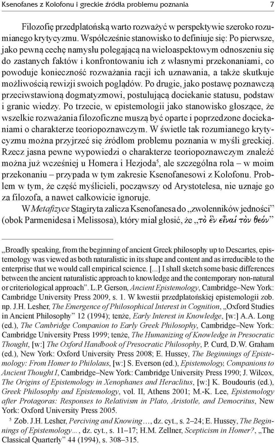 powoduje konieczność rozważania racji ich uznawania, a także skutkuje możliwością rewizji swoich poglądów.