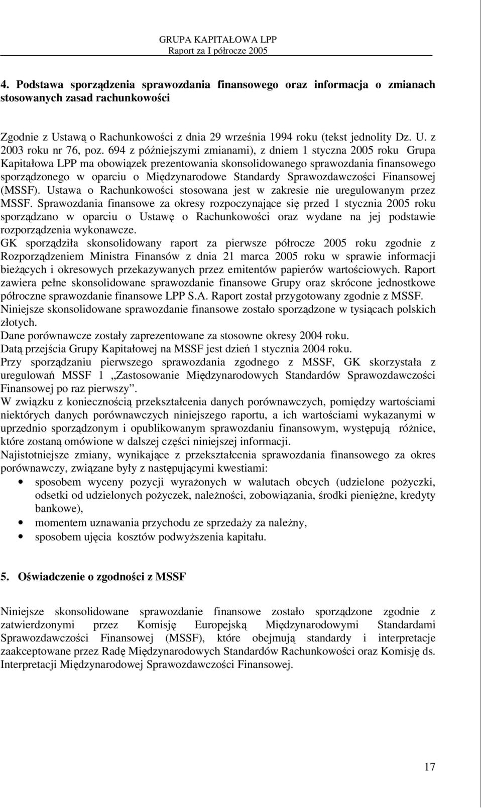 Sprawozdawczoci Finansowej (MSSF). Ustawa o Rachunkowoci stosowana jest w zakresie nie uregulowanym przez MSSF.