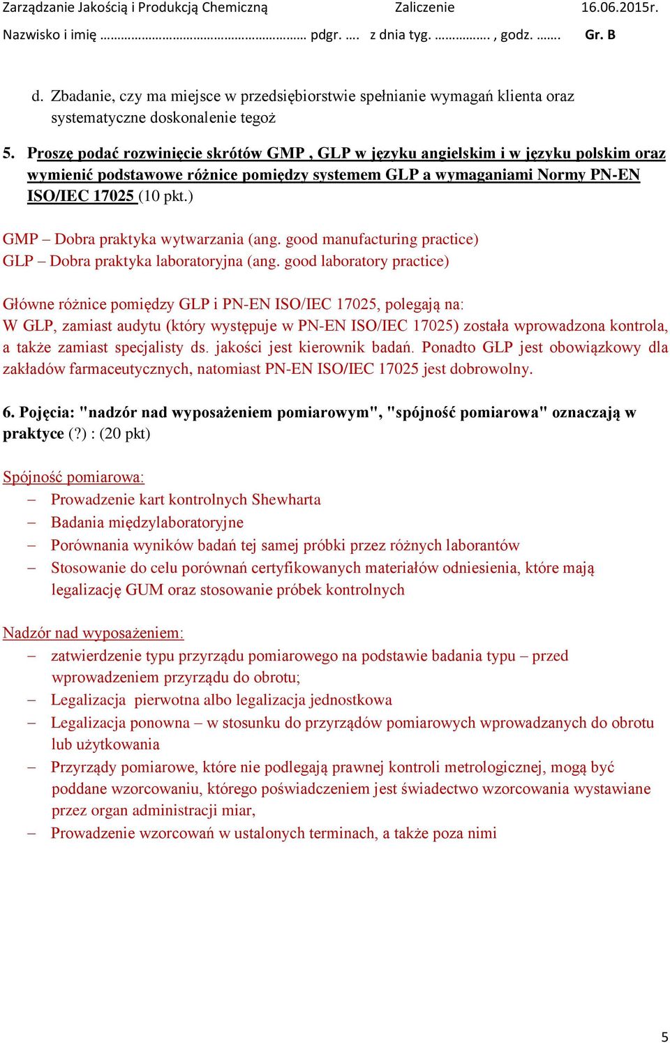 ) GMP Dobra praktyka wytwarzania (ang. good manufacturing practice) GLP Dobra praktyka laboratoryjna (ang.