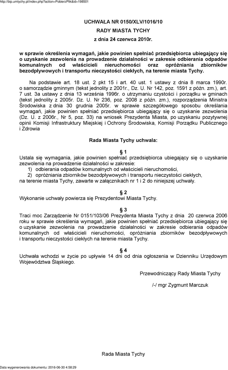 nieruchomości oraz opróżniania zbiorników bezodpływowych i transportu nieczystości ciekłych, na terenie miasta Tychy. Na podstawie art. 18 ust. 2 pkt 15 i art. 40 ust. 1 ustawy z dnia 8 marca 1990r.