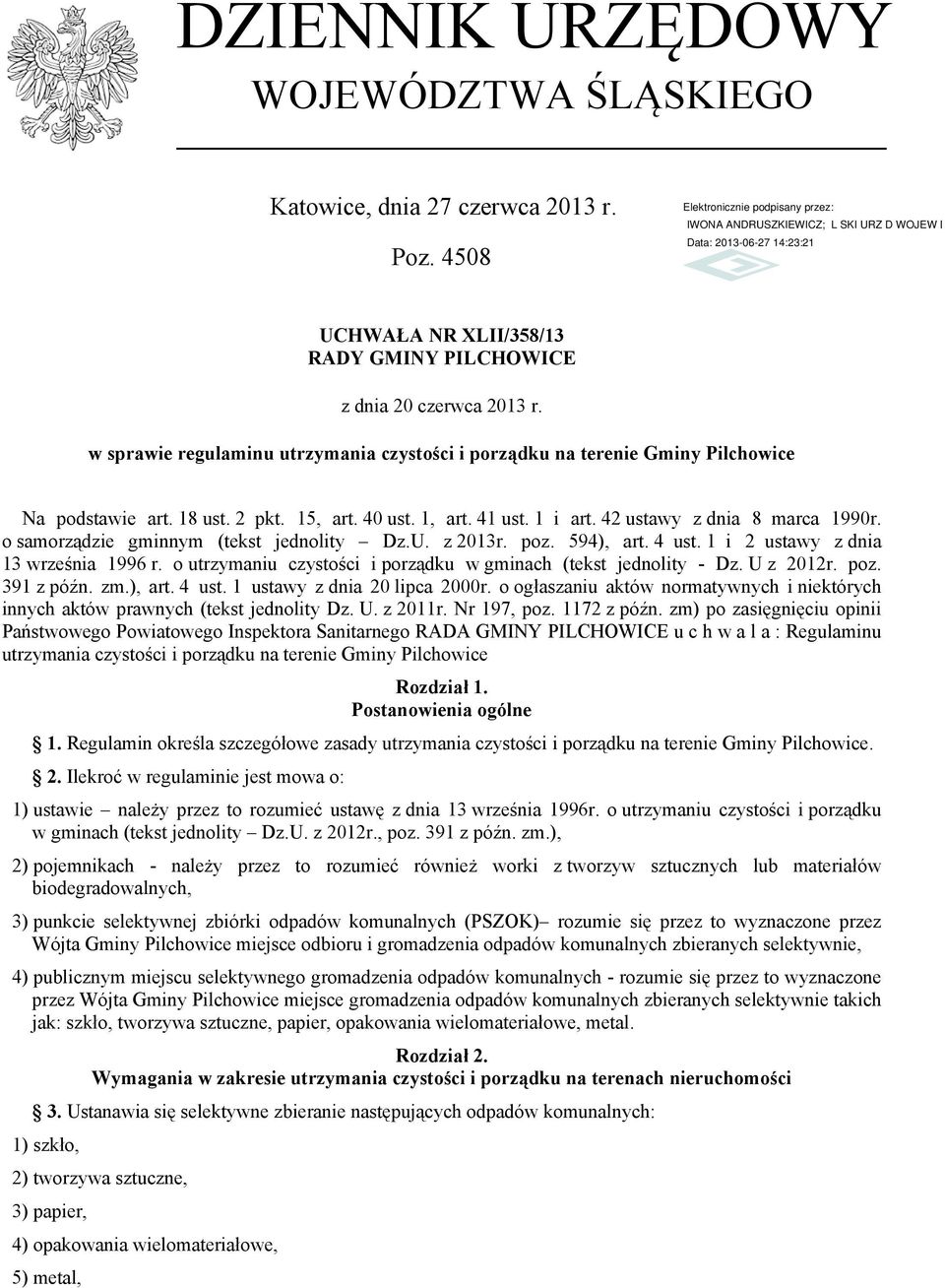 o samorządzie gminnym (tekst jednolity Dz.U. z 2013r. poz. 594), art. 4 ust. 1 i 2 ustawy z dnia 13 września 1996 r. o utrzymaniu czystości i porządku w gminach (tekst jednolity - Dz. U z 2012r. poz. 391 z późn.
