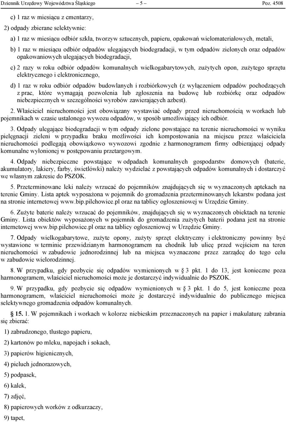 odpadów ulegających biodegradacji, w tym odpadów zielonych oraz odpadów opakowaniowych ulegających biodegradacji, c) 2 razy w roku odbiór odpadów komunalnych wielkogabarytowych, zużytych opon,