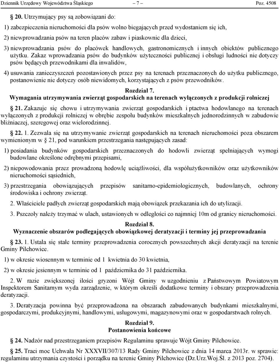 niewprowadzania psów do placówek handlowych, gastronomicznych i innych obiektów publicznego użytku.