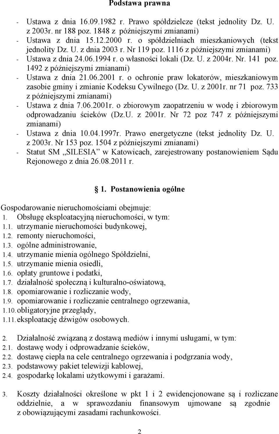 1492 z późniejszymi zmianami) - Ustawa z dnia 21.06.2001 r. o ochronie praw lokatorów, mieszkaniowym zasobie gminy i zmianie Kodeksu Cywilnego (Dz. U. z 2001r. nr 71 poz.