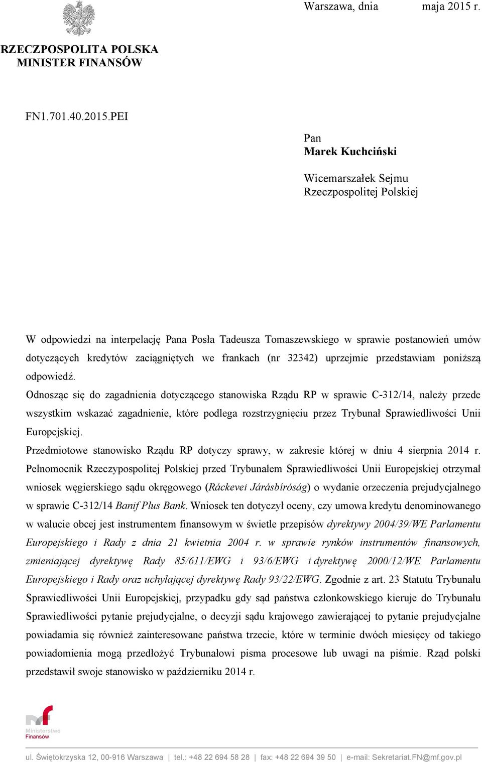 PEI Pan Marek Kuchciński Wicemarszałek Sejmu Rzeczpospolitej Polskiej W odpowiedzi na interpelację Pana Posła Tadeusza Tomaszewskiego w sprawie postanowień umów dotyczących kredytów zaciągniętych we