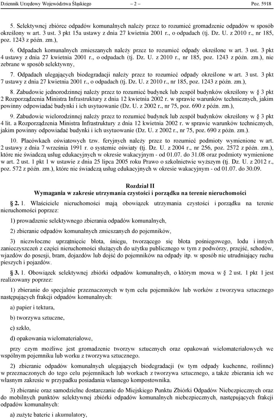 3 ust. 3 pkt 4 ustawy z dnia 27 kwietnia 2001 r., o odpadach (tj. Dz. U. z 2010 r., nr 185, poz. 1243 z późn. zm.), nie zebrane w sposób selektywny, 7.