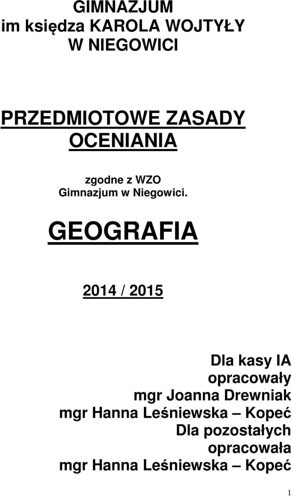 GEOGRAFIA 2014 / 2015 Dla kasy IA opracowały mgr Joanna Drewniak
